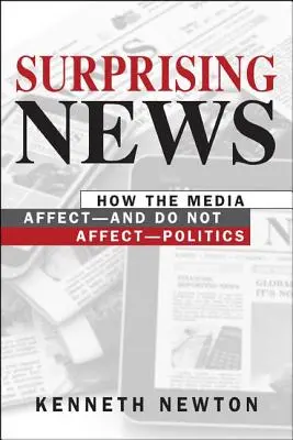 Notizie sorprendenti - Come i media influenzano - e non influenzano - la politica - Surprising News - How the Media Affect-and Do Not Affect-Politics
