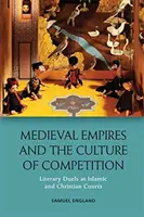 Imperi medievali e cultura della competizione: Duelli letterari nelle corti islamiche e cristiane - Medieval Empires and the Culture of Competition: Literary Duels at Islamic and Christian Courts