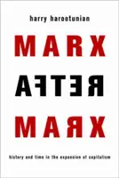 Marx dopo Marx: Storia e tempo nell'espansione del capitalismo - Marx After Marx: History and Time in the Expansion of Capitalism