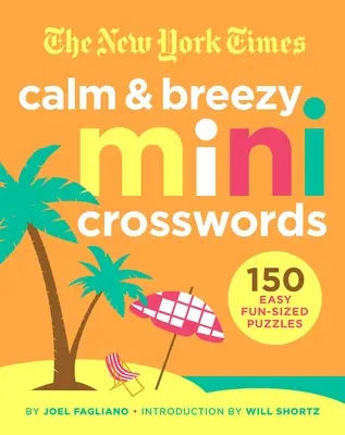 Mini cruciverba del New York Times Calm and Breezy: 150 facili e divertenti cruciverba - The New York Times Calm and Breezy Mini Crosswords: 150 Easy Fun-Sized Puzzles
