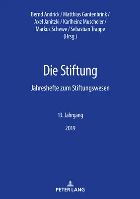 Die Stiftung; Jahreshefte zum Stiftungswesen - 13. 2019 - Die Stiftung; Jahreshefte zum Stiftungswesen - 13. Jahrgang, 2019