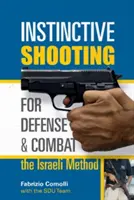 Tiro istintivo per la difesa e il combattimento: il metodo israeliano: Il metodo israeliano - Instinctive Shooting for Defense and Combat: The Israeli Method: The Israeli Method