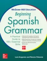 McGraw-Hill Education Grammatica iniziale dello spagnolo: Guida pratica alle oltre 100 abilità essenziali - McGraw-Hill Education Beginning Spanish Grammar: A Practical Guide to 100+ Essential Skills