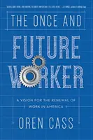 Il lavoratore di una volta e del futuro: Una visione per il rinnovamento del lavoro in America - The Once and Future Worker: A Vision for the Renewal of Work in America