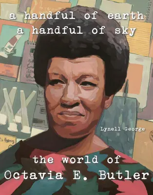 Una manciata di terra, una manciata di cielo: il mondo di Octavia Butler - A Handful of Earth, a Handful of Sky: The World of Octavia Butler