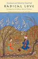 Amore radicale: Insegnamenti della tradizione mistica islamica - Radical Love: Teachings from the Islamic Mystical Tradition