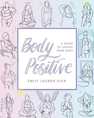 Corpo positivo: Una guida per amare il proprio corpo - Body Positive: A Guide to Loving Your Body