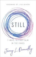 Still: 7 modi per trovare la calma nel caos - Still: 7 Ways to Find Calm in the Chaos