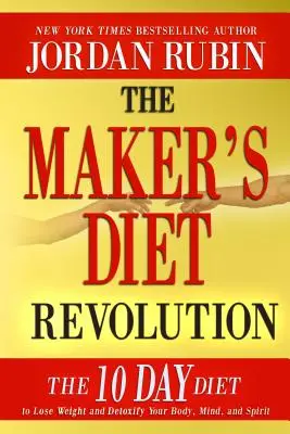 La rivoluzione della dieta del creatore: La dieta dei 10 giorni per perdere peso e disintossicare corpo, mente e spirito - The Maker's Diet Revolution: The 10 Day Diet to Lose Weight and Detoxify Your Body, Mind and Spirit