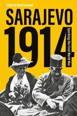 Sarajevo 1914: Lo scoppio della Prima guerra mondiale - Sarajevo 1914: Sparking the First World War