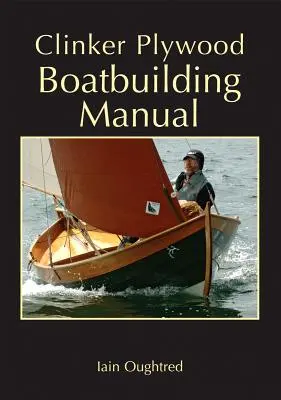 Manuale di costruzione di barche in compensato di clinker - Clinker Plywood Boatbuilding Manual