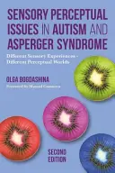 Problemi di percezione sensoriale nell'autismo e nella sindrome di Asperger, seconda edizione: Esperienze sensoriali diverse - Mondi percettivi diversi - Sensory Perceptual Issues in Autism and Asperger Syndrome, Second Edition: Different Sensory Experiences - Different Perceptual Worlds