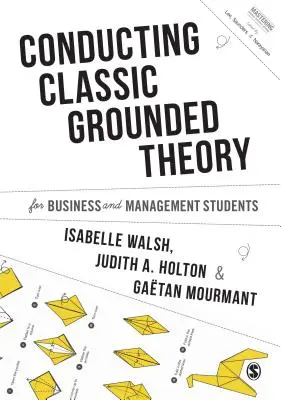 Conduzione di una Grounded Theory classica per studenti di economia e management - Conducting Classic Grounded Theory for Business and Management Students