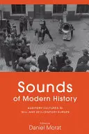 Suoni della storia moderna: Culture uditive nell'Europa del XIX e XX secolo - Sounds of Modern History: Auditory Cultures in 19th- And 20th-Century Europe