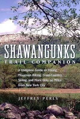 Shawangunks Trail Companion: Una guida completa per l'escursionismo, la mountain bike, lo sci di fondo e altro ancora a sole 90 miglia da New York City - Shawangunks Trail Companion: A Complete Guide to Hiking, Mountain Biking, Cross-Country Skiing, and More Only 90 Miles from New York City