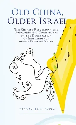 Vecchia Cina, vecchio Israele: Il commento repubblicano e non comunista cinese alla Dichiarazione di indipendenza dello Stato di Israele - Old China, Older Israel: The Chinese Republican and Noncommunist Commentary on the Declaration of Independence of the State of Israel