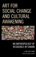 Arte per il cambiamento sociale e il risveglio culturale: Un'antropologia della residenza a Taiwan - Art for Social Change and Cultural Awakening: An Anthropology of Residence in Taiwan