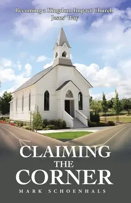 Rivendicare l'angolo: Diventare una chiesa d'impatto per il Regno alla maniera di Gesù - Claiming the Corner: Becoming a Kingdom Impact Church Jesus' Way