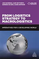 Dalla strategia logistica alla macrologia: Imperativi per un mondo in via di sviluppo - From Logistics Strategy to Macrologistics: Imperatives for a Developing World