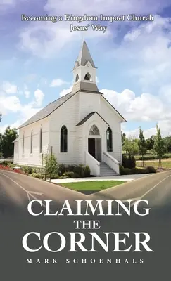 Rivendicare l'angolo: Diventare una chiesa d'impatto per il Regno alla maniera di Gesù - Claiming the Corner: Becoming a Kingdom Impact Church Jesus' Way