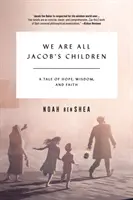 Siamo tutti figli di Giacobbe: Una storia di speranza, saggezza e fede - We Are All Jacob's Children: A Tale of Hope, Wisdom, and Faith