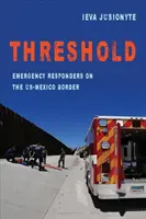 Threshold, 41: I soccorritori al confine tra Stati Uniti e Messico - Threshold, 41: Emergency Responders on the Us-Mexico Border