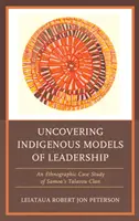 Scoprire i modelli indigeni di leadership: Un caso di studio etnografico del clan Talavou di Samoa - Uncovering Indigenous Models of Leadership: An Ethnographic Case Study of Samoa's Talavou Clan