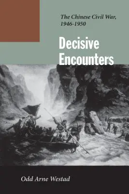 Incontri decisivi: La guerra civile cinese, 1946-1950 - Decisive Encounters: The Chinese Civil War, 1946-1950