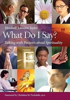 Cosa devo dire? Parlare di spiritualità con i pazienti - What Do I Say?: Talking with Patients about Spirituality