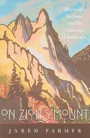 Sul monte di Zion: Mormoni, indiani e paesaggio americano - On Zion's Mount: Mormons, Indians, and the American Landscape