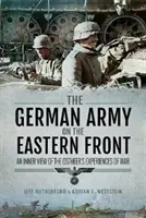 L'esercito tedesco sul fronte orientale: Uno sguardo interno alle esperienze di guerra degli Ostheer - The German Army on the Eastern Front: An Inner View of the Ostheer's Experiences of War