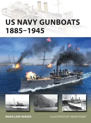 Le cannoniere della Marina statunitense 1885-1945 - US Navy Gunboats 1885-1945