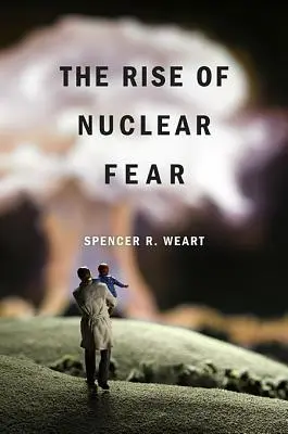 L'ascesa della paura nucleare - The Rise of Nuclear Fear