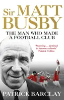 Sir Matt Busby: La biografia definitiva - Sir Matt Busby: The Definitive Biography