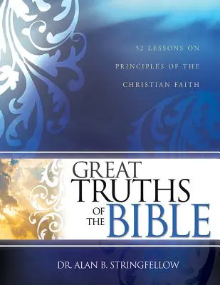 Grandi verità della Bibbia: 52 lezioni sui principi della fede cristiana - Great Truths of the Bible: 52 Lessons on Principles of the Christian Faith