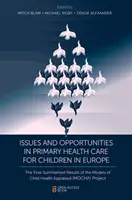 Problemi e opportunità nell'assistenza sanitaria primaria per i bambini in Europa: I risultati finali riassunti dei modelli di salute infantile valutati (Mocha) P - Issues and Opportunities in Primary Health Care for Children in Europe: The Final Summarised Results of the Models of Child Health Appraised (Mocha) P