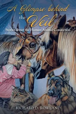 Uno sguardo dietro il velo: storie sul legame uomo-animale - A Glimpse Behind the Veil: Stories About the Human-Animal Connection