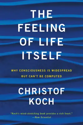 Il sentimento della vita stessa: Perché la coscienza è diffusa ma non può essere calcolata - The Feeling of Life Itself: Why Consciousness Is Widespread But Can't Be Computed
