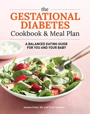 Il ricettario e il piano alimentare per il diabete gestazionale: Una guida alimentare equilibrata per voi e il vostro bambino - The Gestational Diabetes Cookbook & Meal Plan: A Balanced Eating Guide for You and Your Baby
