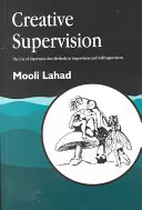 Supervisione creativa: L'uso dei metodi delle arti espressive nella supervisione e nell'autosupervisione - Creative Supervision: The Use of Expressive Arts Methods in Supervision and Self-Supervision