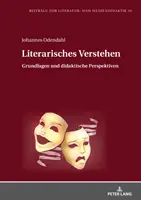 Literarisches Verstehen: Principi e prospettive didattiche - Literarisches Verstehen: Grundlagen Und Didaktische Perspektiven