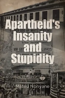 La follia e la stupidità dell'Apartheid - Apartheid's Insanity and Stupidity