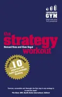 Allenamento strategico - I 10 passi collaudati che svilupperanno le vostre capacità di pensiero strategico - Strategy Workout - The 10 tried-and-tested steps that will build your strategic thinking skills