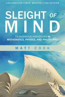 Sleight of Mind: 75 geniali paradossi in matematica, fisica e filosofia - Sleight of Mind: 75 Ingenious Paradoxes in Mathematics, Physics, and Philosophy