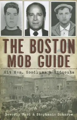 La guida alla mafia di Boston: Sicari, teppisti e nascondigli - The Boston Mob Guide: Hit Men, Hoodlums & Hideouts