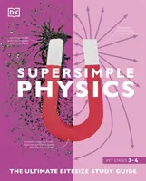 Fisica super semplice - La guida allo studio definitiva per i più piccoli - Super Simple Physics - The Ultimate Bitesize Study Guide