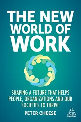Il nuovo mondo del lavoro: Dare forma a un futuro che aiuti le persone, le organizzazioni e le nostre società a prosperare - The New World of Work: Shaping a Future That Helps People, Organizations and Our Societies to Thrive