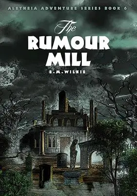 Il mulino delle voci: Libro 6 di Aletheia - The Rumour Mill: Aletheia Book 6