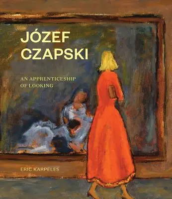 Jzef Czapski: L'apprendistato dello sguardo - Jzef Czapski: An Apprenticeship of Looking