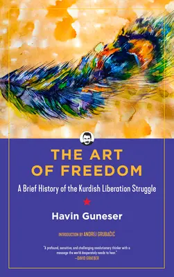 L'arte della libertà: Breve storia della lotta di liberazione dei curdi - The Art of Freedom: A Brief History of the Kurdish Liberation Struggle